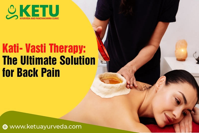 Kati- Vasti Therapy: the Ultimate Solution for Back Pain