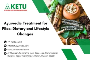 Ayurvedic Treatment for Piles Dietary and Lifestyle Changes